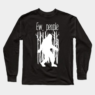 Ew People Bigfoot Long Sleeve T-Shirt